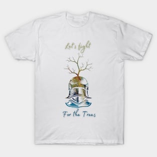 For the trees ! T-Shirt